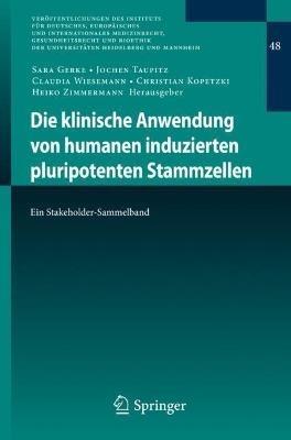 Die klinische Anwendung von humanen induzierten pluripotenten Stammzellen: Ein Stakeholder-Sammelband - cover