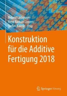 Konstruktion für die Additive Fertigung 2018 - cover
