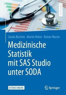 Medizinische Statistik mit SAS Studio unter SODA - Gisela Büchele,Martin Rehm,Rainer Muche - cover