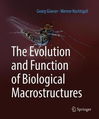 The Evolution and Function of Biological Macrostructures - Georg Glaeser,Werner Nachtigall - cover