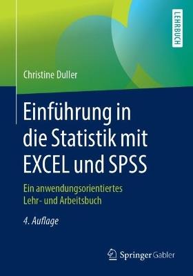 Einführung in die Statistik mit EXCEL und SPSS: Ein anwendungsorientiertes Lehr- und Arbeitsbuch - Christine Duller - cover