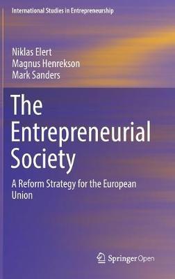 The Entrepreneurial Society: A Reform Strategy for the European Union - Niklas Elert,Magnus Henrekson,Mark Sanders - cover