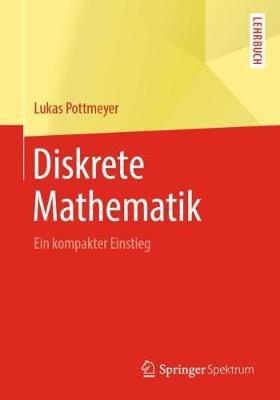 Diskrete Mathematik: Ein kompakter Einstieg - Lukas Pottmeyer - cover