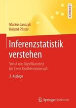 Inferenzstatistik verstehen: Von A wie Signifikanztest bis Z wie Konfidenzintervall