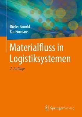 Materialfluss in Logistiksystemen - Dieter Arnold,Kai Furmans - cover