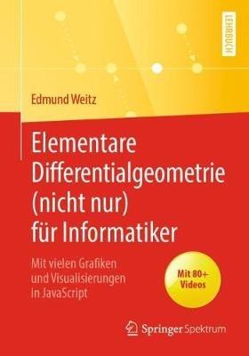 Elementare Differentialgeometrie (nicht nur) für Informatiker: Mit vielen Grafiken und Visualisierungen in JavaScript - Edmund Weitz - cover