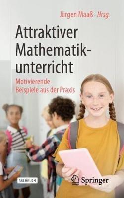Attraktiver Mathematikunterricht: Motivierende Beispiele aus der Praxis - cover