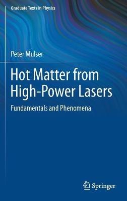 Hot Matter from High-Power Lasers: Fundamentals and Phenomena - Peter Mulser - cover