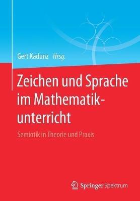 Zeichen und Sprache im Mathematikunterricht: Semiotik in Theorie und Praxis - cover