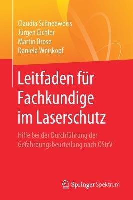 Leitfaden für Fachkundige im Laserschutz: Hilfe bei der Durchführung der Gefährdungsbeurteilung nach OStrV - Claudia Schneeweiss,Jürgen Eichler,Martin Brose - cover