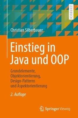 Einstieg in Java und OOP: Grundelemente, Objektorientierung, Design-Patterns und Aspektorientierung - Christian Silberbauer - cover
