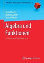 Algebra und Funktionen: Fachlich und fachdidaktisch