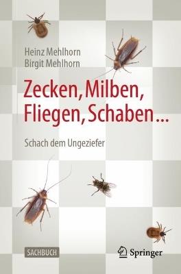 Zecken, Milben, Fliegen, Schaben ...: Schach dem Ungeziefer - Heinz Mehlhorn,Birgit Mehlhorn - cover