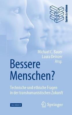 Bessere Menschen? Technische und ethische Fragen in der transhumanistischen Zukunft - cover