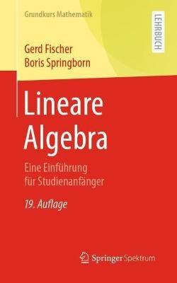 Lineare Algebra: Eine Einführung für Studienanfänger - Gerd Fischer,Boris Springborn - cover