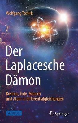 Der Laplacesche Dämon: Kosmos, Erde, Mensch und Atom in Differentialgleichungen - Wolfgang Tschirk - cover