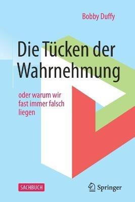 Die Tücken der Wahrnehmung: oder warum wir fast immer falsch liegen - Bobby Duffy - cover