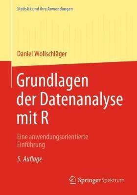 Grundlagen der Datenanalyse mit R: Eine anwendungsorientierte Einführung - Daniel Wollschläger - cover