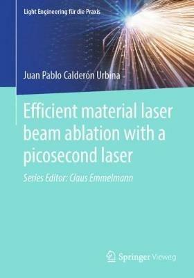 Efficient material laser beam ablation with a picosecond laser - Juan Pablo Calderón Urbina - cover