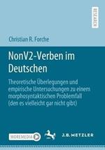 NonV2-Verben im Deutschen: Theoretische Überlegungen und empirische Untersuchungen zu einem morphosyntaktischen Problemfall (den es vielleicht gar nicht gibt)
