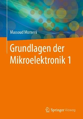 Grundlagen der Mikroelektronik 1 - Massoud Momeni - cover