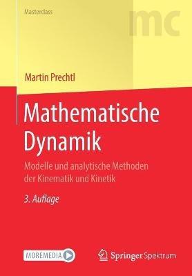 Mathematische Dynamik: Modelle und analytische Methoden der Kinematik und Kinetik - Martin Prechtl - cover