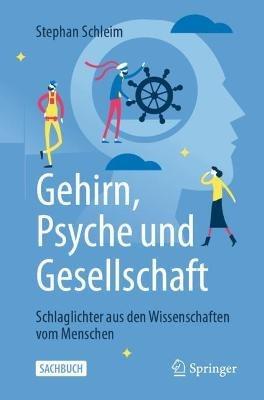 Gehirn, Psyche und Gesellschaft: Schlaglichter aus den Wissenschaften vom Menschen - Stephan Schleim - cover