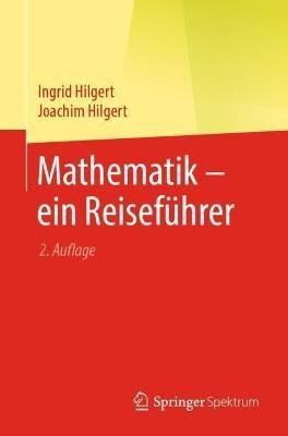 Mathematik – ein Reiseführer - Ingrid Hilgert,Joachim Hilgert - cover