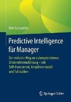 Predictive Intelligence für Manager: Der einfache Weg zur datengetriebenen Unternehmensführung – mit Self-Assessment, Vorgehensmodell und Fallstudien - Uwe Seebacher - cover