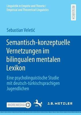 Semantisch-konzeptuelle Vernetzungen im bilingualen mentalen Lexikon: Eine psycholinguistische Studie mit deutsch-türkischsprachigen Jugendlichen - Sebastian Veletic - cover