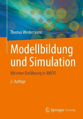 Modellbildung und Simulation: Mit einer Einführung in ANSYS - Thomas Westermann - cover