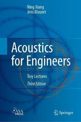 Acoustics for Engineers: Troy Lectures - Ning Xiang,Jens Blauert - cover