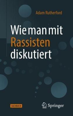 Wie man mit Rassisten diskutiert - Adam Rutherford - cover
