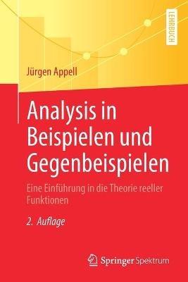 Analysis in Beispielen und Gegenbeispielen: Eine Einführung in die Theorie reeller Funktionen - Jürgen Appell - cover