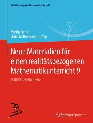 Neue Materialien für einen realitätsbezogenen Mathematikunterricht 9: ISTRON-Schriftenreihe - cover