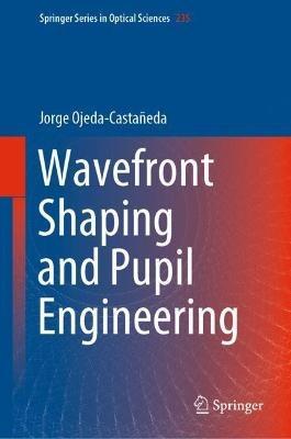 Wavefront Shaping and Pupil Engineering - Jorge Ojeda-Castañeda - cover