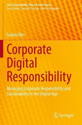Corporate Digital Responsibility: Managing Corporate Responsibility and Sustainability in the Digital Age - Saskia Dörr - cover