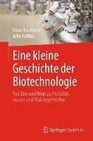Eine kleine Geschichte der Biotechnologie: Von Bier und Wein zu Penicillin, Insulin und RNA-Impfstoffen