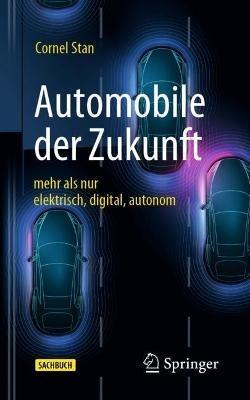 Automobile der Zukunft: mehr als nur elektrisch, digital, autonom - Cornel Stan - cover