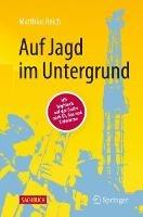 Auf Jagd im Untergrund: Mit Hightech auf der Suche nach Öl, Gas und Erdwärme - Matthias Reich - cover
