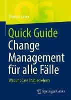 Quick Guide Change Management für alle Fälle: Was uns Case Studies lehren - Thomas Lauer - cover
