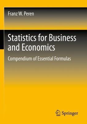 Statistics for Business and Economics: Compendium of Essential Formulas - Franz W. Peren - cover