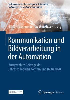 Kommunikation und Bildverarbeitung in der Automation: Ausgewählte Beiträge der Jahreskolloquien KommA und BVAu 2020 - cover