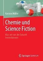Chemie und Science Fiction: Was wir von der Zukunft lernen können - Karsten Müller - cover