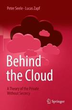 Behind the Cloud: A Theory of the Private Without Secrecy