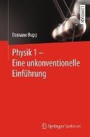 Physik 1 – Eine unkonventionelle Einführung - Romano Rupp - cover