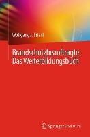 Brandschutzbeauftragte: Das Weiterbildungsbuch - Wolfgang J. Friedl - cover