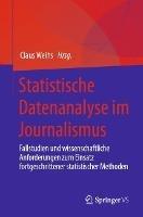 Statistische Datenanalyse im Journalismus: Fallstudien und wissenschaftliche Anforderungen zum Einsatz fortgeschrittener statistischer Methoden - cover