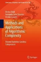 Methods and Applications of Algorithmic Complexity: Beyond Statistical Lossless Compression - Hector Zenil,Fernando Soler Toscano,Nicolas Gauvrit - cover