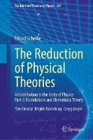 The Reduction of Physical Theories: A Contribution to the Unity of Physics Part 1: Foundations and Elementary Theory - Erhard Scheibe - cover